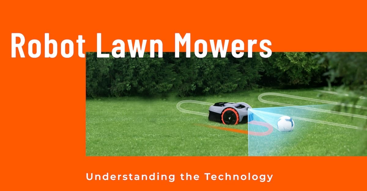 Understanding the Technology Behind Robot Lawn Mowers Understanding the Technology Behind Robot Lawn Mowers