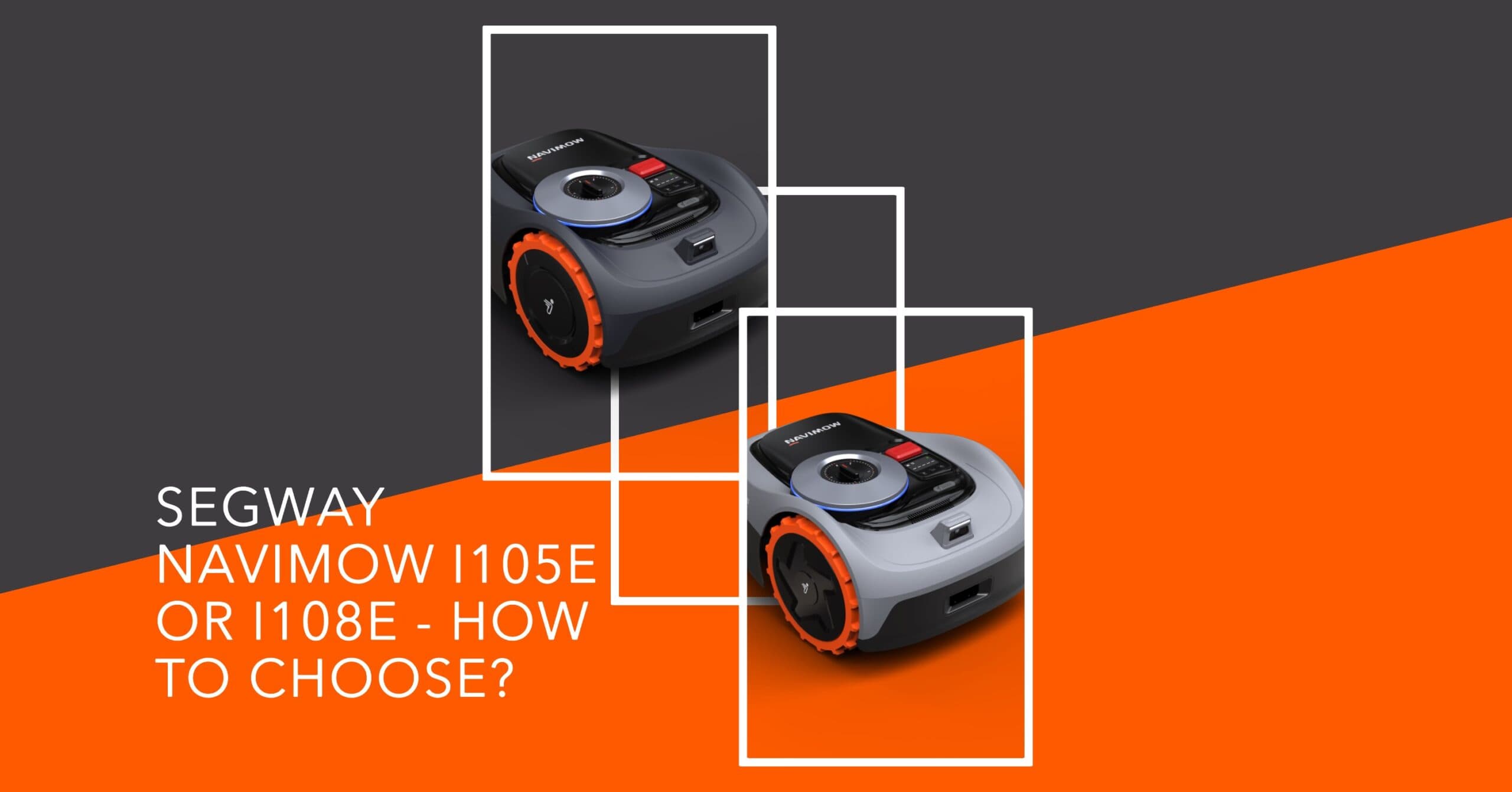 Segway Navimow i105e or i108e - How to Choose? Segway Navimow i105e or i108e - How to Choose?